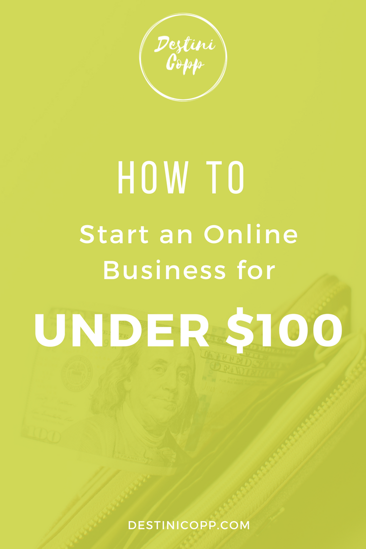 How to Start an Online Business (for Under 100) — Destini Copp Learn