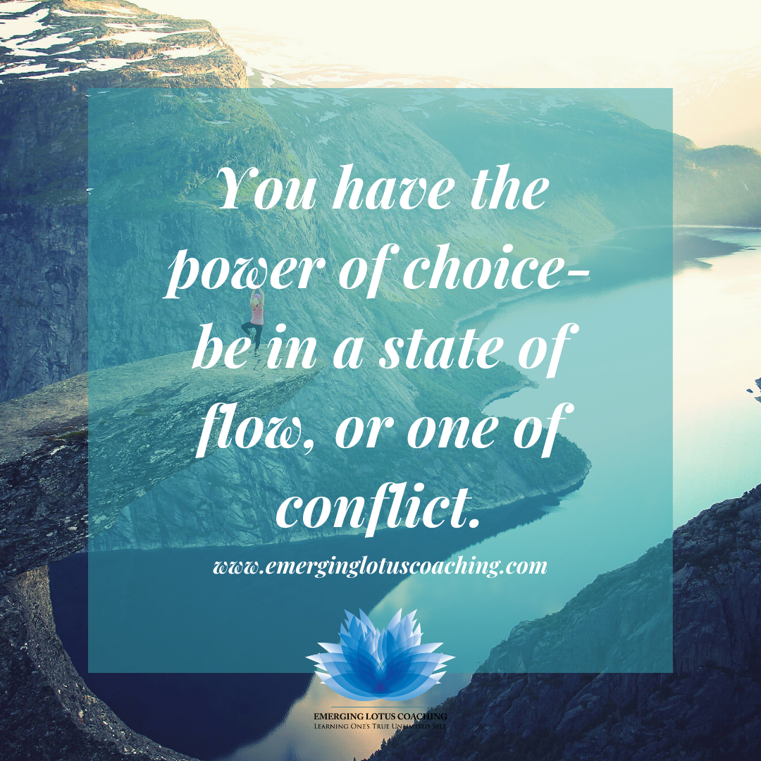 Copy of The choice is yours- be in a state of flow, or one of conflict..png