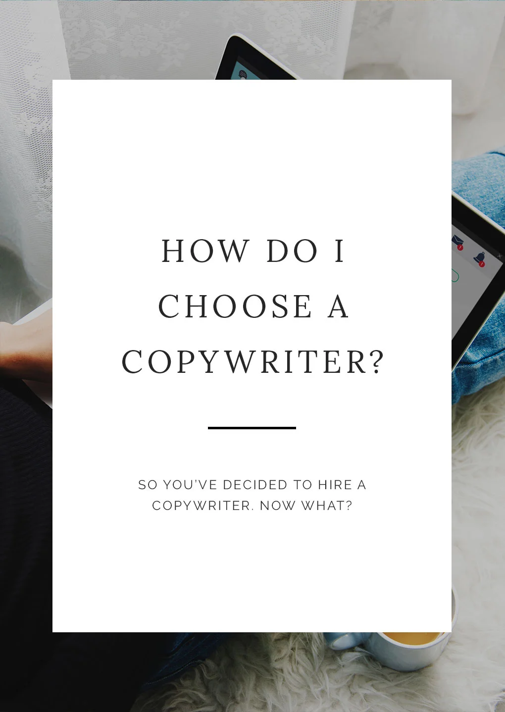 how-do-i-choose-a-copywriter.jpg