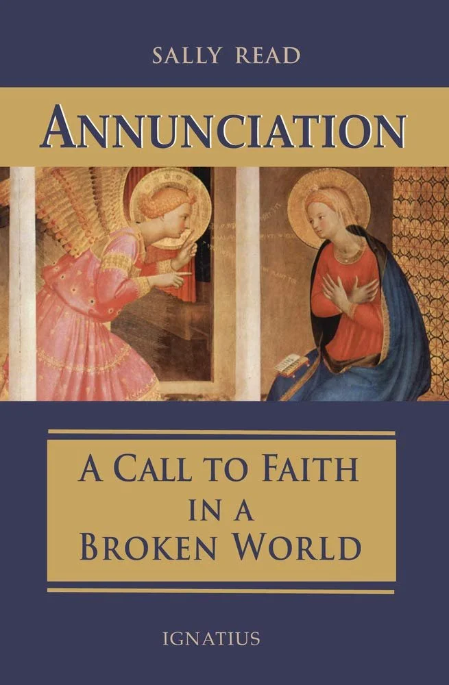 Annunciation: A Call to Faith in a Broken World by Sally Read