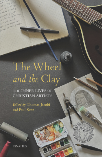 The Wheel and the Clay: The Inner Lives of Christian Artists