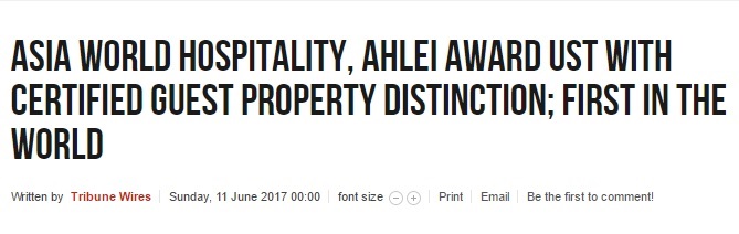The Daily Tribune • June 11, 2017 • Read Full Article : http://www.tribune.net.ph/etc/asia-world-hospitality-ahlei-award-ust-with-certified-guest-property-distinction-first-in-the-world