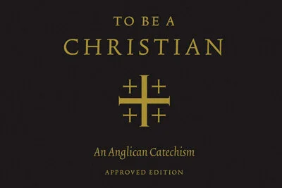 To Be A Christian: The Anglican Catechism