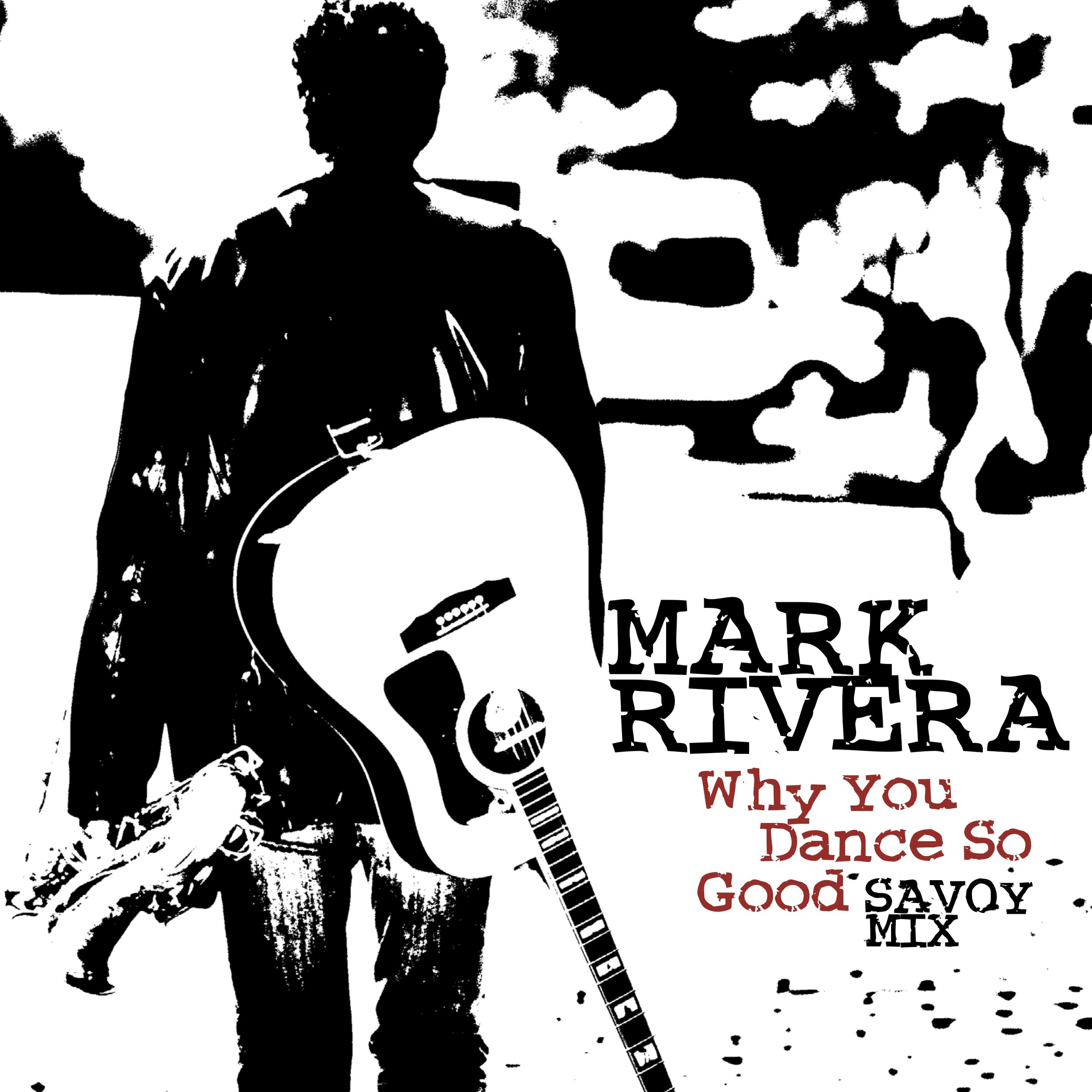 Mark Rivera - Why You Dance So Good Savoy Mix.jpg