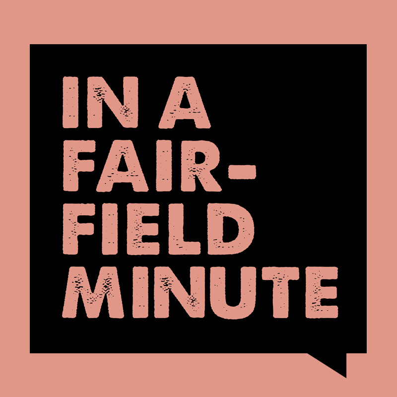 Logo with text 'IN A FAIRFIELD MINUTE' inside a black speech bubble on a pink background.