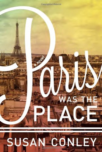 Paris was the Place - Susan Conley.jpg