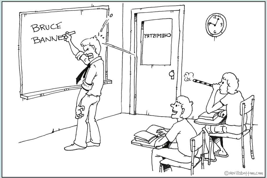 Whoops. Bruce Banner's last stint as a substitute teacher …