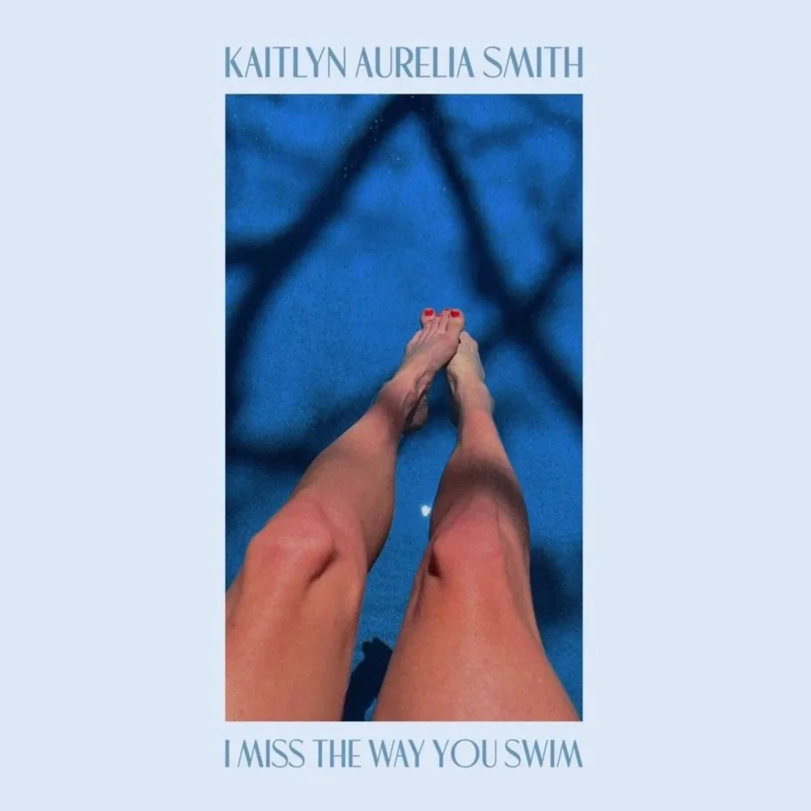 Kaitlyn Aurela Smith - I Miss The Way You Swim.jpg
