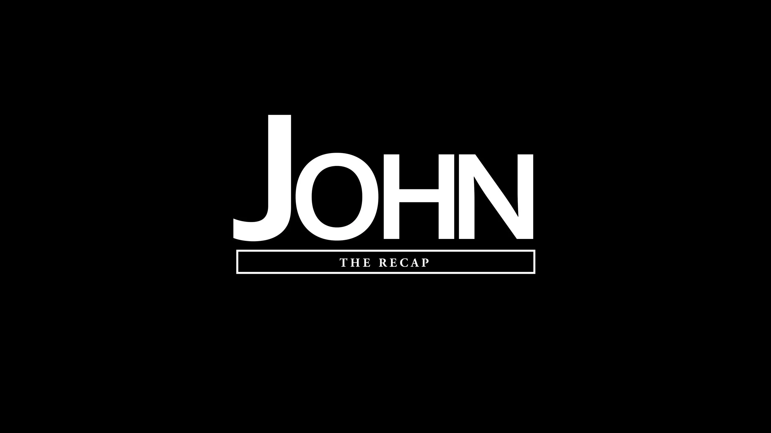 John The Recap