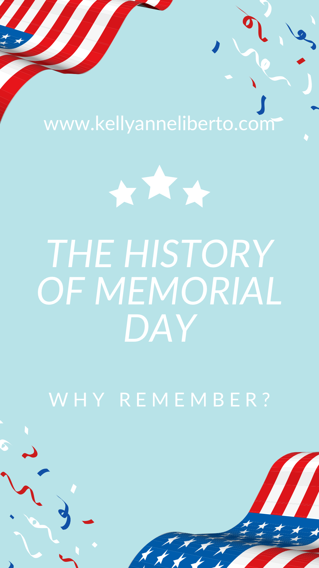 THE HISTORY OF MEMORIAL DAY ~WHY REMEMBER?