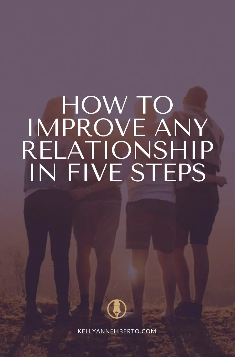How To Improve Any Relationship In Five Steps