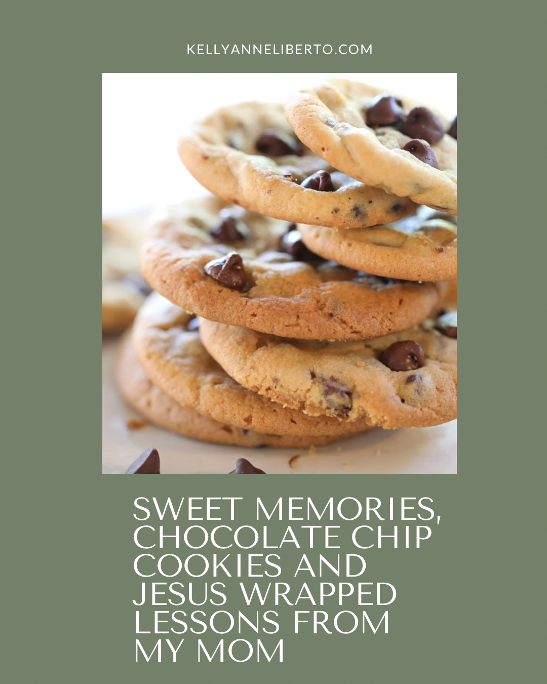 Sweet Memories, Chocolate chip cookies  And other Jesus wrapped lessons from my Mom
