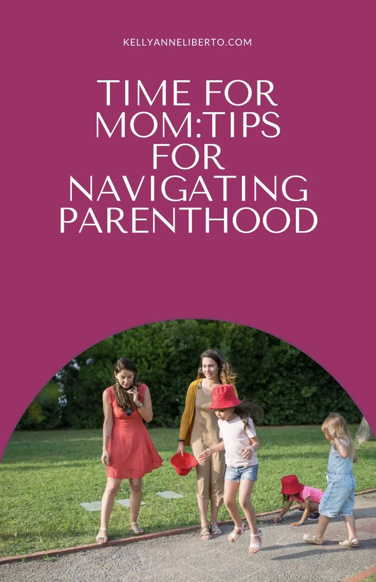 Time For Mom :  Tips For Navigating Parenthood