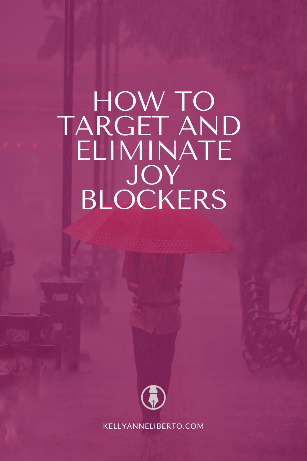  How To Target And Eliminate Joy Blockers