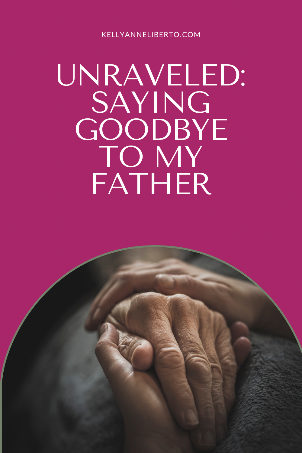 Unraveled: Saying Goodbye To My Father