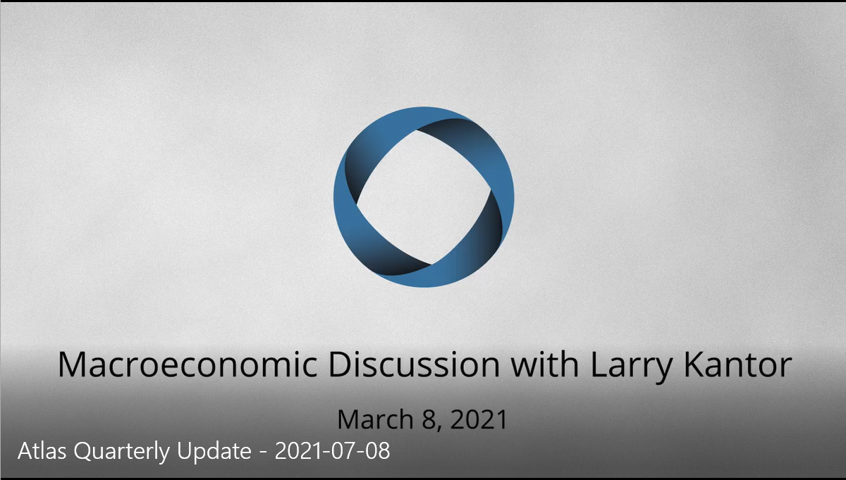 Atlas Quarterly Update – Macroeconomic Discussion with Larry Kantor