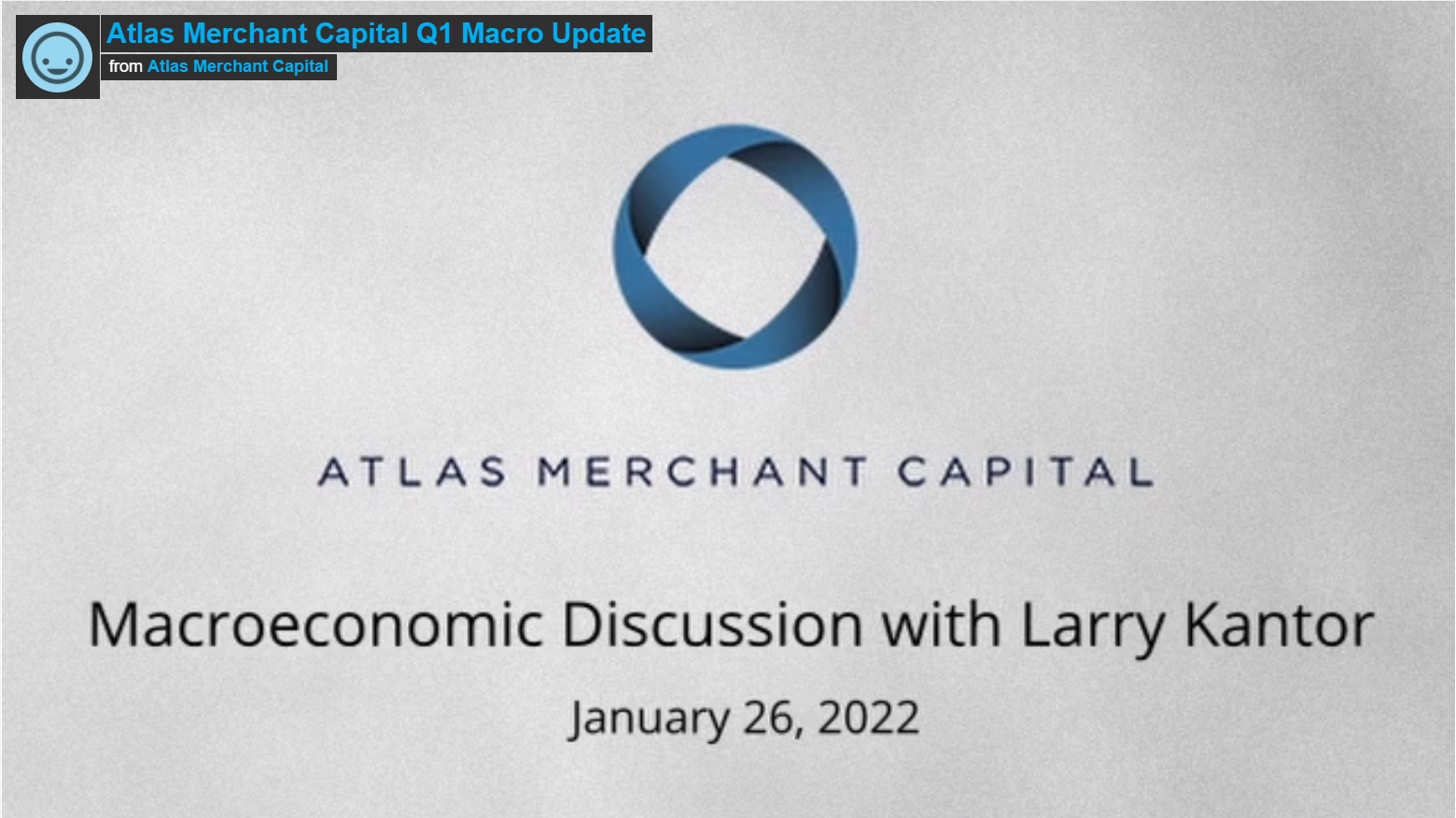 Atlas Quarterly Update – Macroeconomic Discussion with Larry Kantor