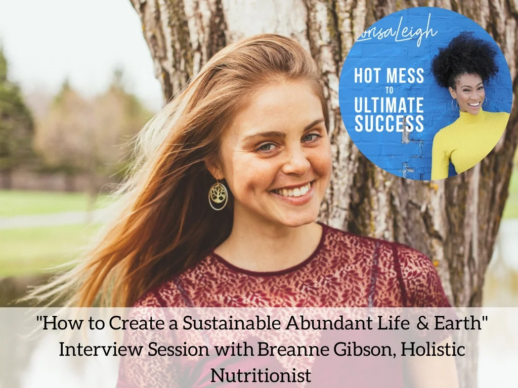 How To Create Sustainable Abundant Life &amp; Earth with Breanne Gibson