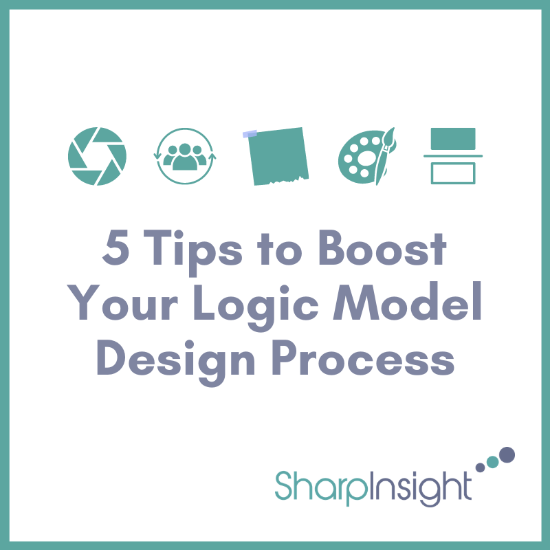 5 Tips to Boost Your Logic Model Design Process