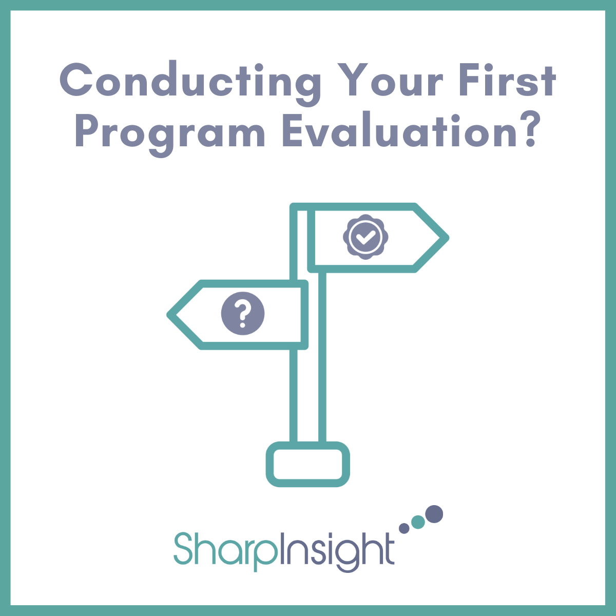 Conducting Your First Program Evaluation?