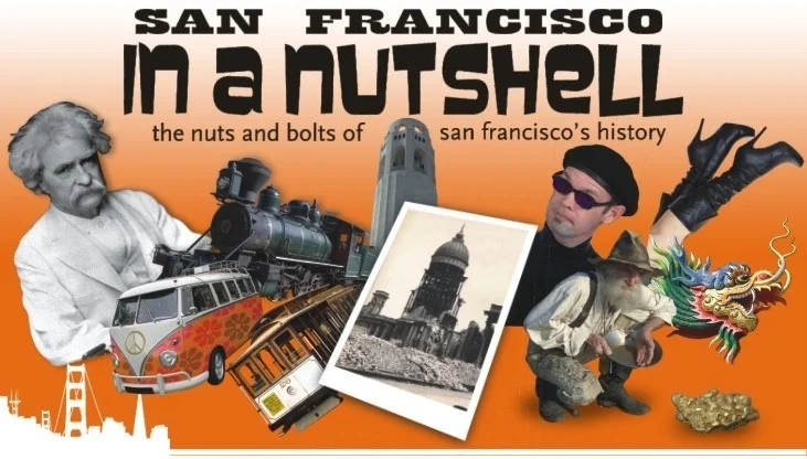 SAN FRANCISCO IN A NUTSHELL: the nuts and bolts of San Francisco's history