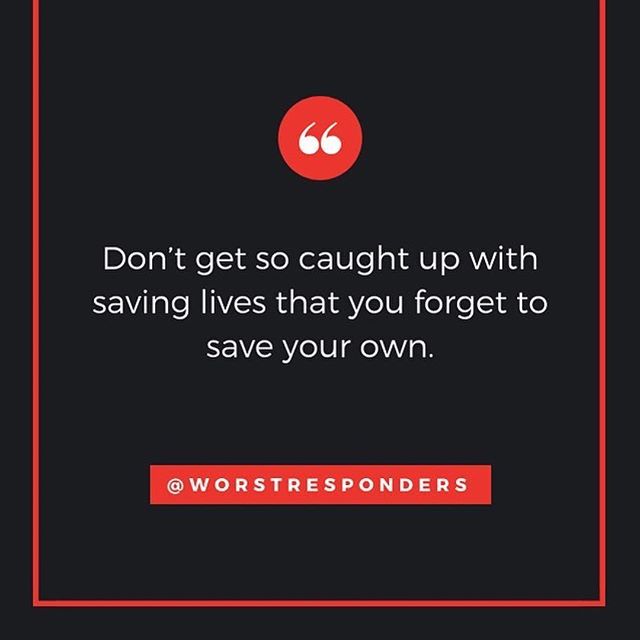 #Repost @worstresponders
・・・
Real talk right here. We bring the memes and dark humor as a stress reliever, but at the end of the day, we all gotta take care of ourselves first. #WorstResponders