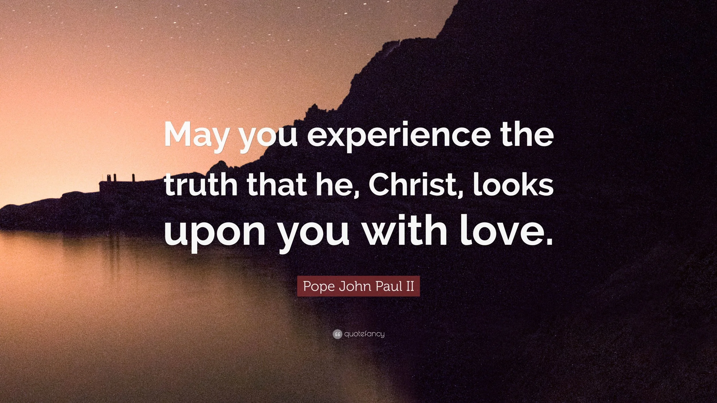 3746002-Pope-John-Paul-II-Quote-May-you-experience-the-truth-that-he.jpg