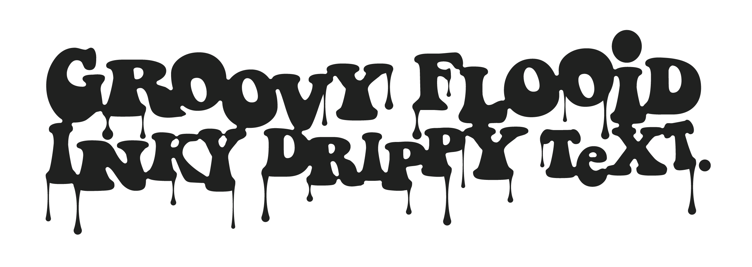 Groovy drippy fluid inky text