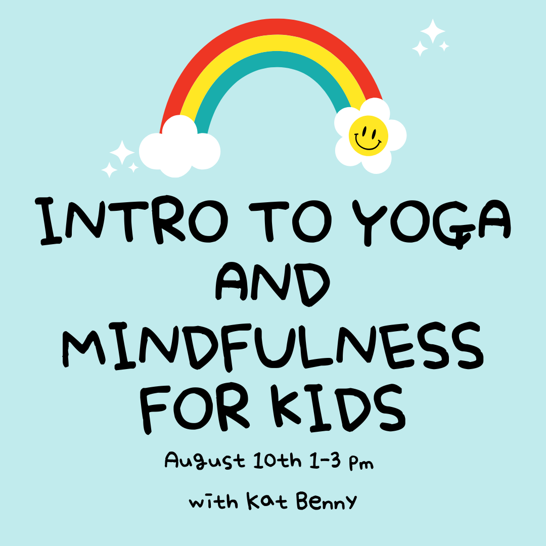 AUG Intro to Teaching Yoga and Mindfulness for Kids with Kat Benny, Sunday 8/10 at 1pm