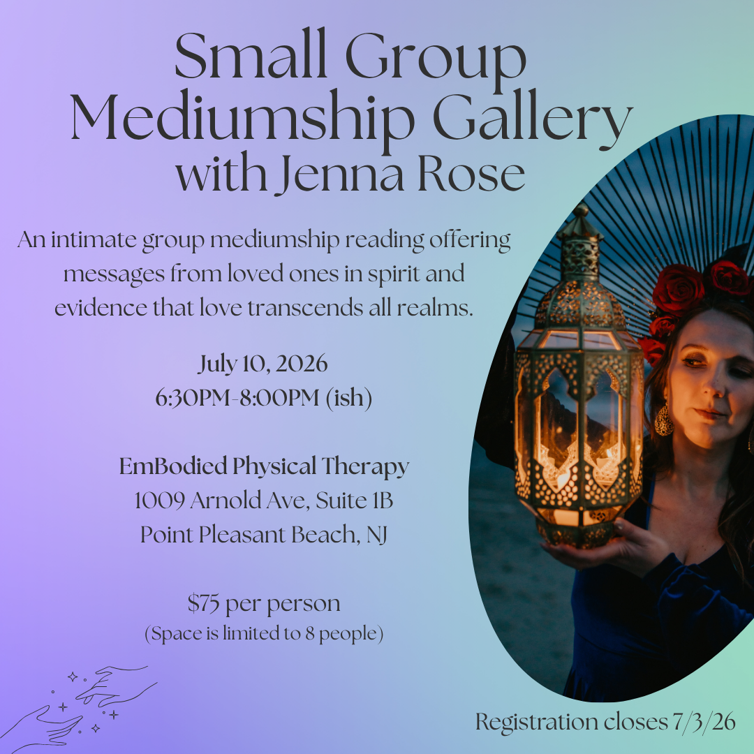JULY Small Group Mediumship Gallery with Jenna Rose - Friday 7/10 at 6:30pm