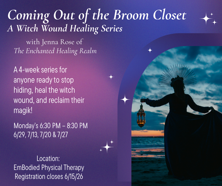 JUNE Coming Out of the Broom Closet: A Witch Wound Healing Series - Mondays at 6:30pm starting 6/29