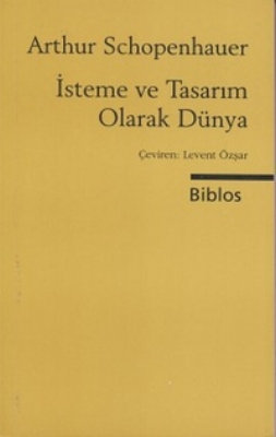 Arthur Schopenhauer – İsteme ve Tasarım Olarak Dünya