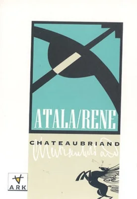 François-Rene Chateaubriand - Atala/Rene