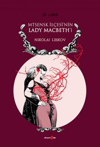 Filmin dayandığı kitap - Nikolai Leskov: Mtensk İlçesinin Lady Macbeth'i