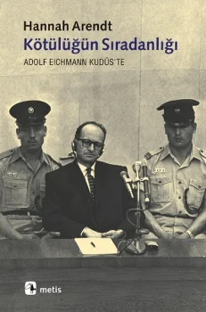Hannah Arendt - Kötülüğün Sıradanlığı Metis