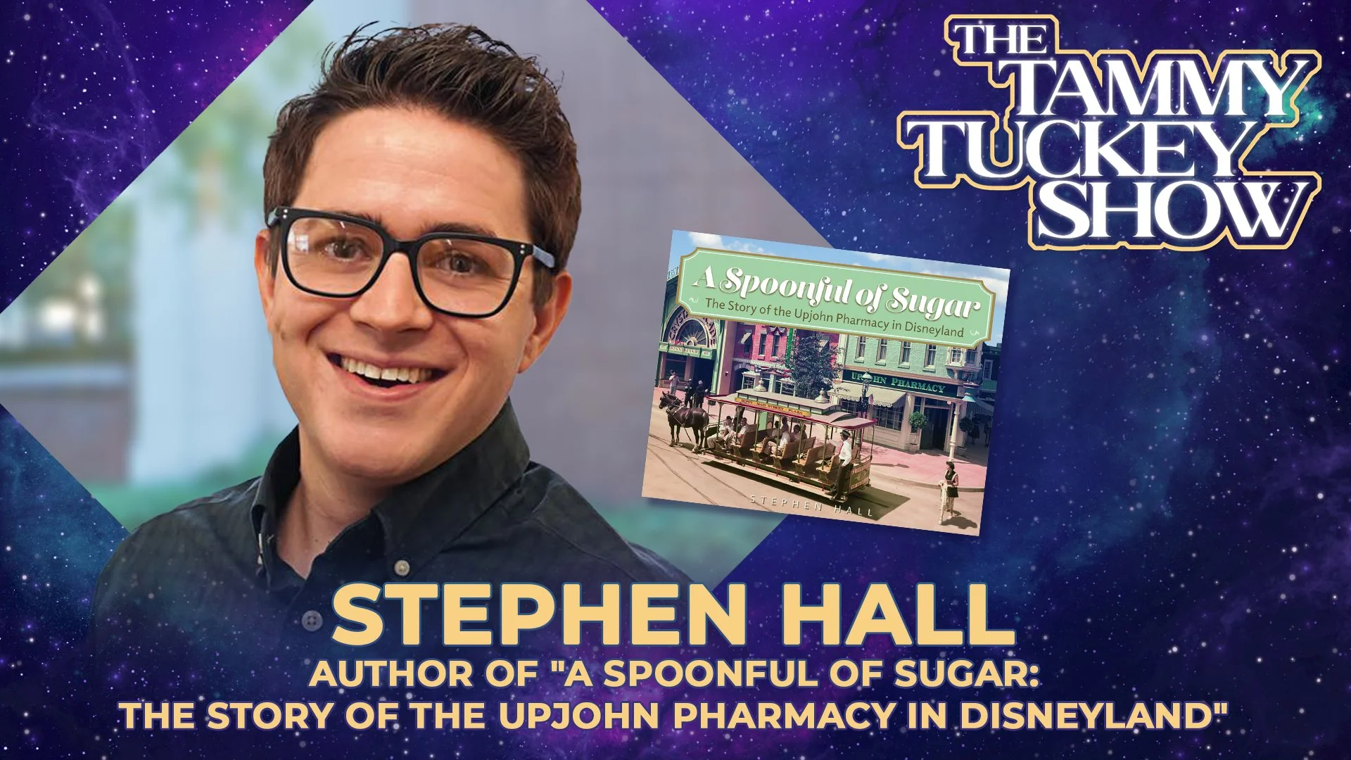 Interview with Stephen Hall, Author of "A Spoonful of Sugar: The Story of the Upjohn Pharmacy in Disneyland" - The Tammy Tuckey Show