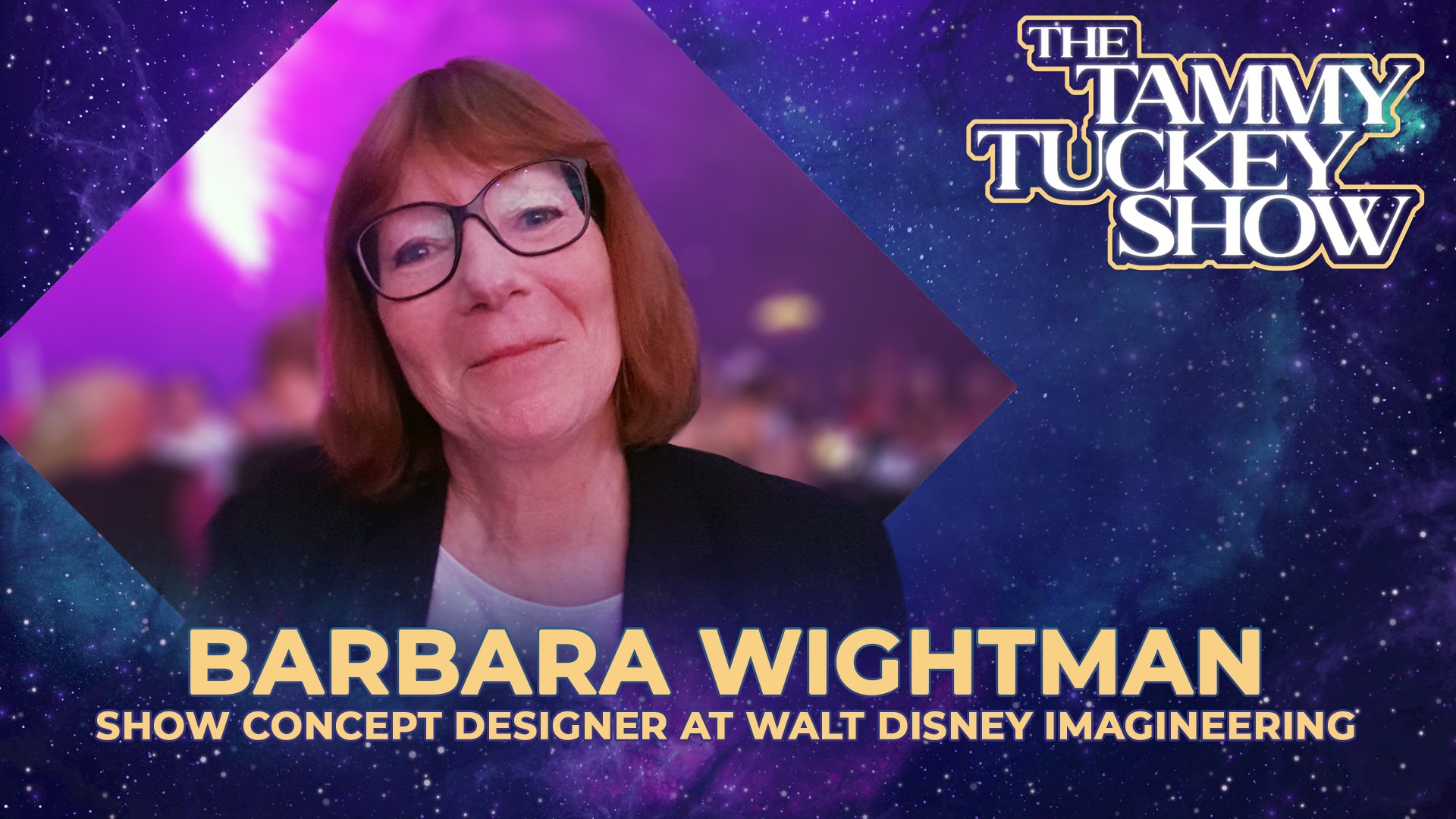 Interview with Barbara Wightman, Show Concept Designer at Walt Disney Imagineering - The Tammy Tuckey Show