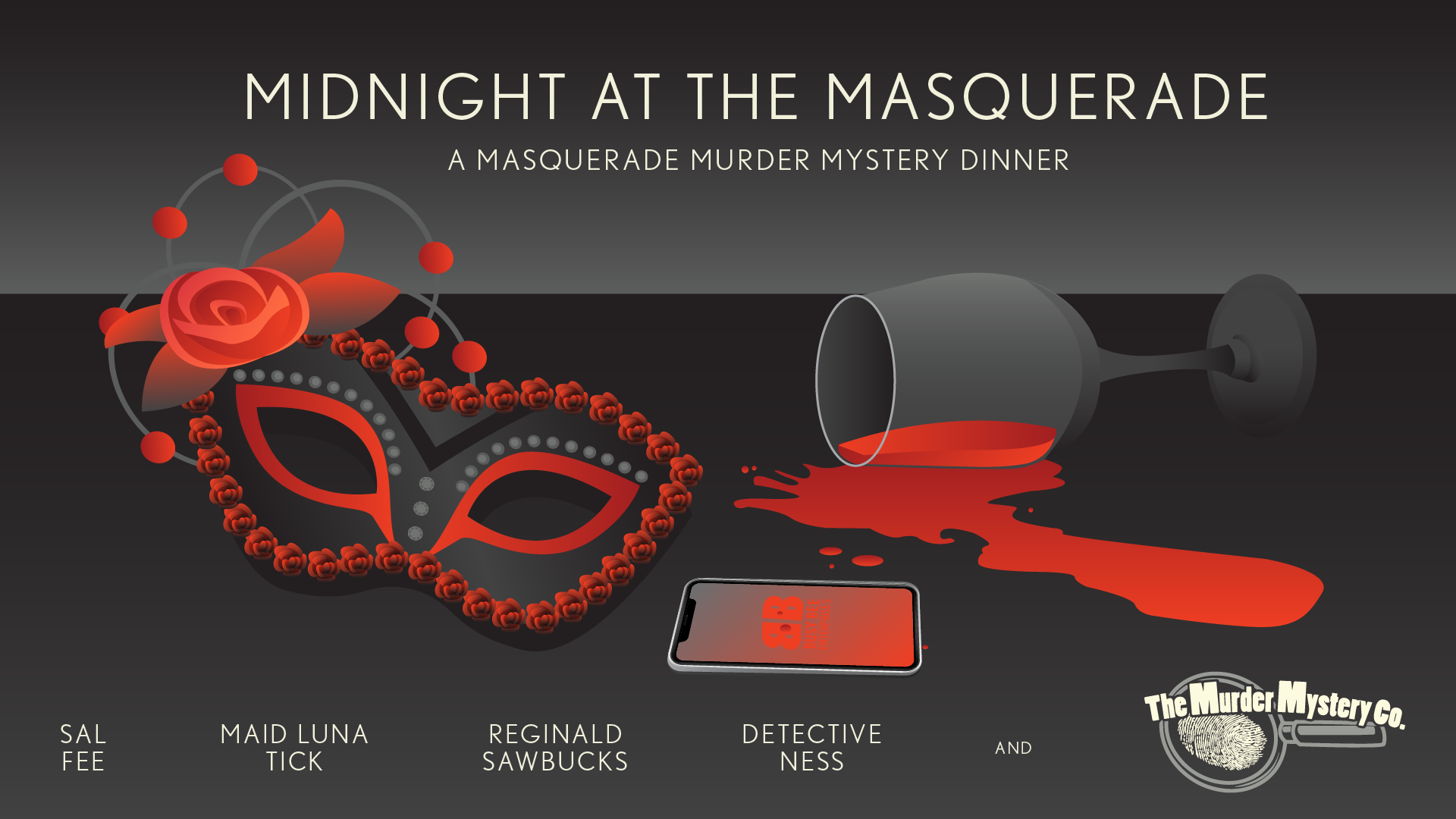      

 
   Attend the Billionaires' Club Annual Masquerade Dinner Ball and help get this soiree back on track by trading clues with your guests, gathering information, and solving the crime before the masked menace gets away!  Get ready for a glamor