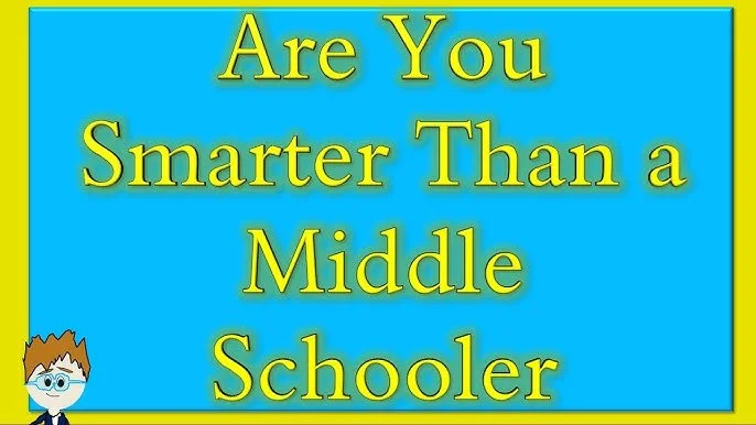 Are You Smarter Than A Middle Schooler?