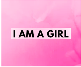 I AM A GIRL