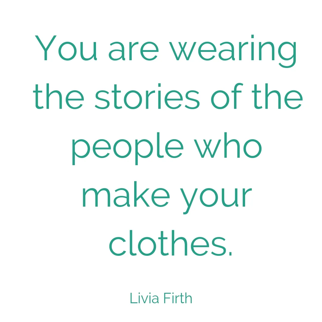 You are wearing the stories of the people who make your clothes.jpg