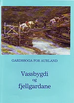 Gardssoga for Aurland I, Vassbygdi og fjellgardane