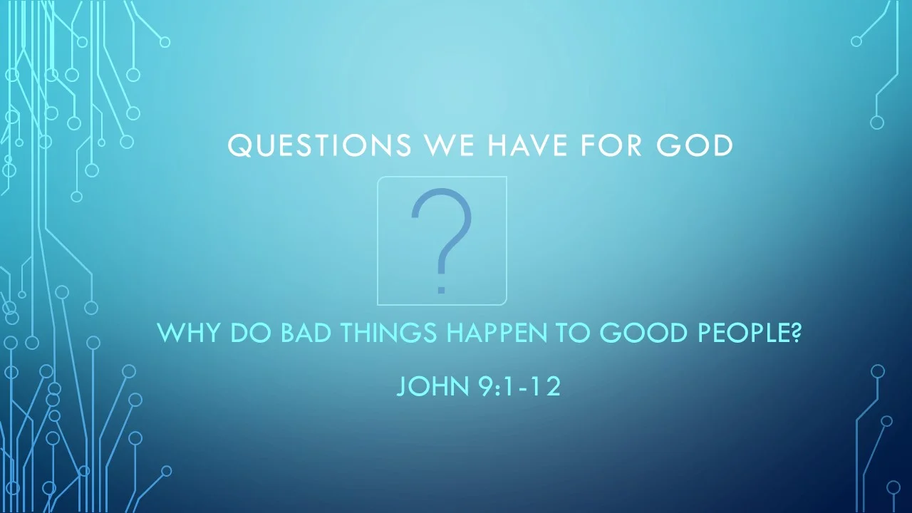 questions - why do bad things happen john 9 1-12.jpg