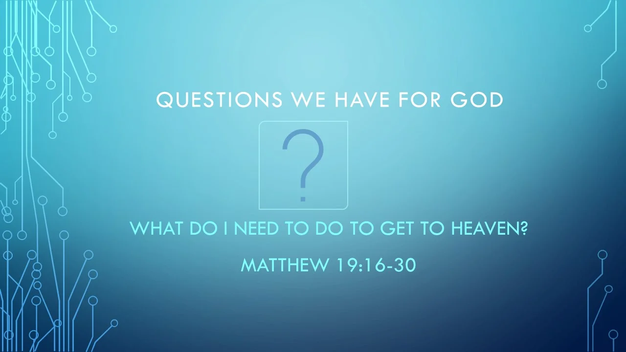 Questions - What do I need to do to gett to heaven.jpg