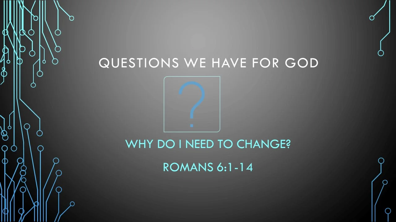 questions - why do I need to change.jpg