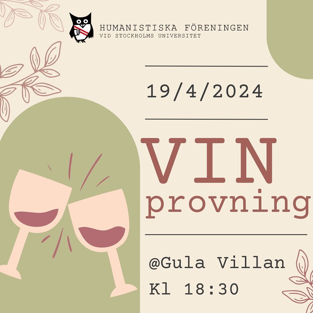 *English below*

V&auml;lkommen p&aring; vinprovning p&aring; Gula villan!

N&auml;r: 19/4 klockan 18:30
Var: Gula villan, Humanistiska f&ouml;reningens slott och borg.
Pris: 350 kr

Det kommer att finnas fem olika viner att smaka p&aring; och en p&a