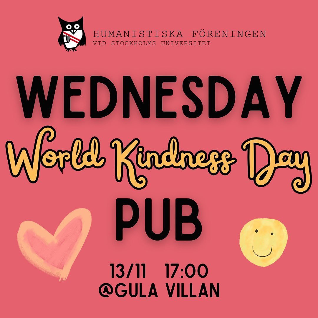 *English below*

V&auml;lkomna p&aring; Onsdagspub f&ouml;r att fira World Kindness Day p&aring; Gula villan! 

Under puben bjuds det p&aring; vegansk pastagrat&auml;ng och en heartwarming drink (finns &auml;ven som alkoholfri). Det kommer definitivt