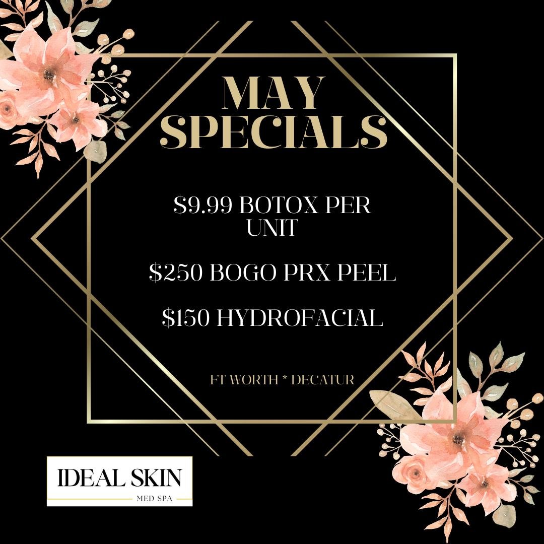 🌸Treat yourself or someone special this May with Ideal Skin MedSpa! Our May specials include $9.99 Botox a Unit, $250 BOGO PRX Peel, Hydro Facial for only $150. Perfect gifts for Mom or a loved one this Mother's Day! Locations in Fort Worth and Deca