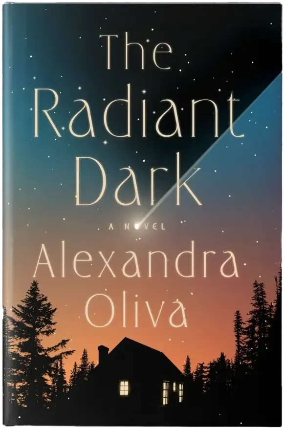 Book cover titled 'The Radiant Dark' by Alexandra Oliva, featuring a silhouette of a house and trees against a twilight sky with stars.