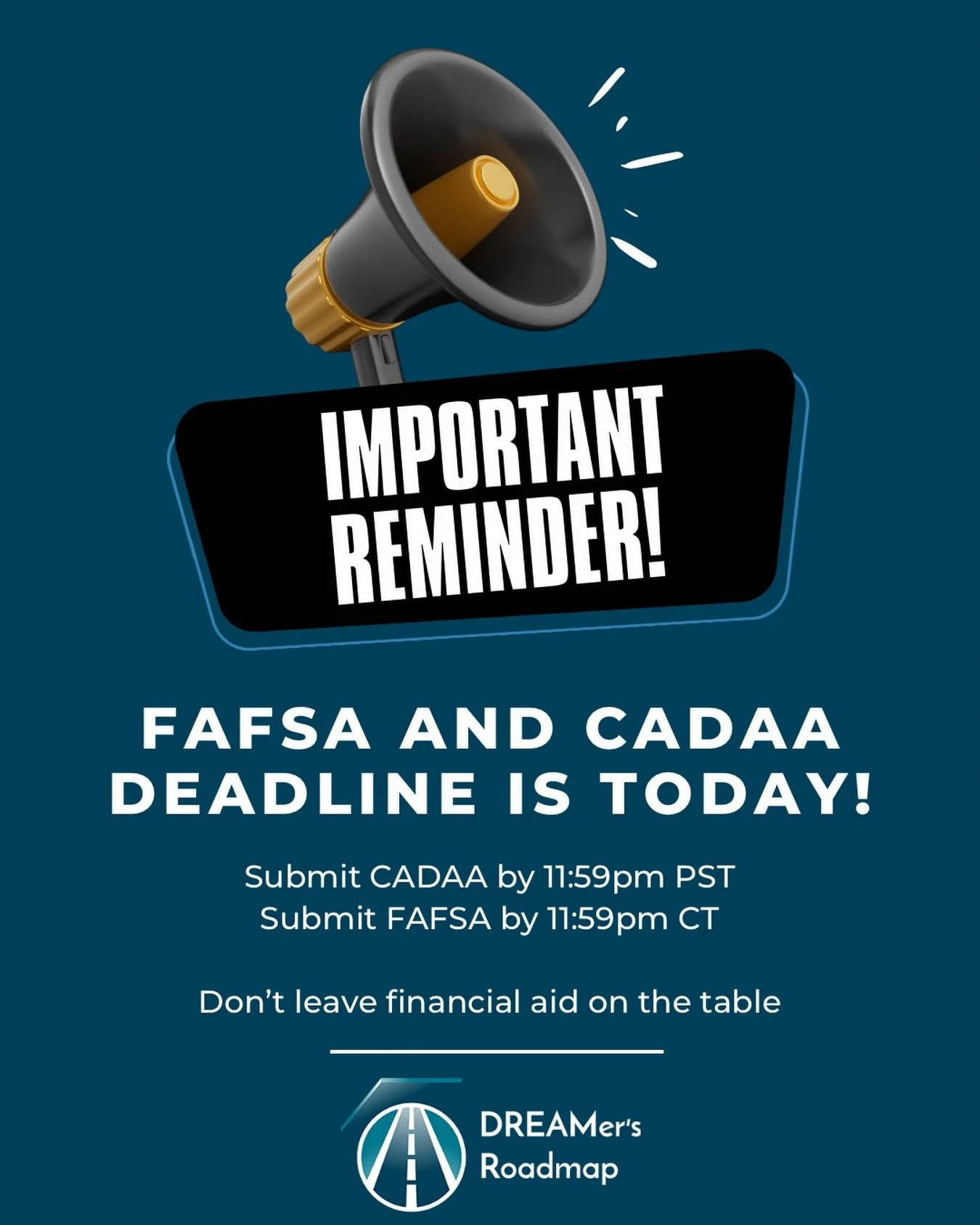 If you plan to attend college in California, the priority deadline to submit your CADAA or FAFSA is TONIGHT.

CADAA 11:59 PM PST 
FAFSA 11:59 PM CT

Financial aid is first come, first served for many state grants.
Do not leave money on the table!

#C